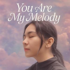 YOU ARE MY MELODY