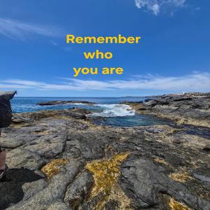 Remember who you are