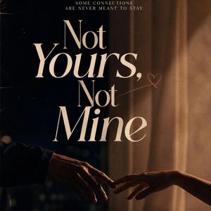 Not Yours Not Mine