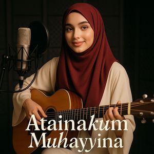 Atainakum Muhayyina