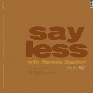 Say Less (with Reggie Becton)
