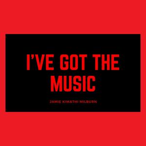 I've Got the Music