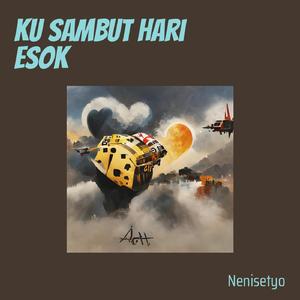 Ku Sambut Hari Esok