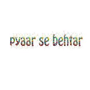 Pyaar se behtar