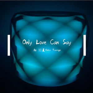 Only Love Can Say