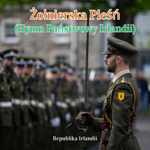 Żołnierska Pieśń (Hymn Państwowy Irlandii)