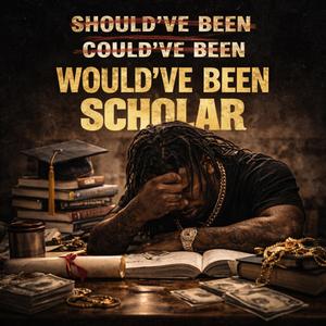 Would've Been Scholar