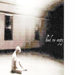 bleed me empty