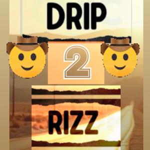 Drip 2 Rizz