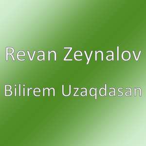 Bilirem Uzaqdasan