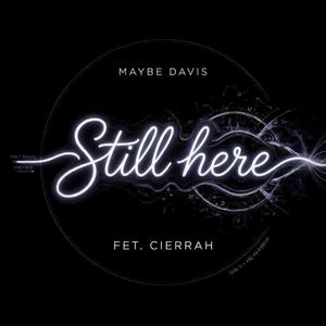 MAYBE STILL HERE