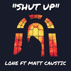Shut Up (feat. Matt Caustic)