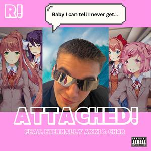 Attached! (feat. Eternally Akki & ch4r)
