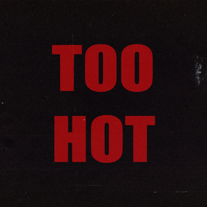 TOO HOT