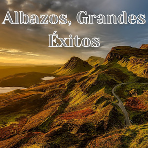Albazos, Grandes Éxitos