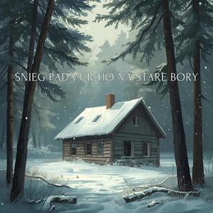 ŚNIEG PADA CICHO NA STARE BORY