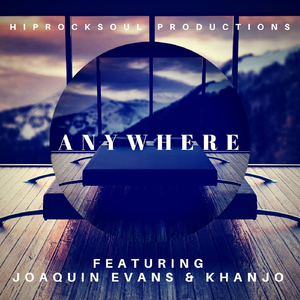 Anywhere (feat. Joaquin Evans & Khanjo Hakeem)