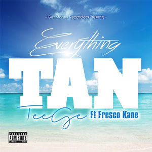 Everything Tan (feat. Fresco Kane)