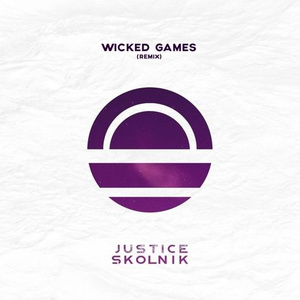 Wicked Games (Justice Skolnik Remix)