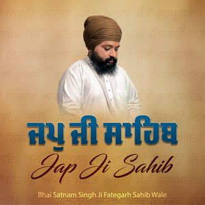 Jap Ji Sahib Bhai Satnam Singh Ji Fatehgarh Sahib Wale