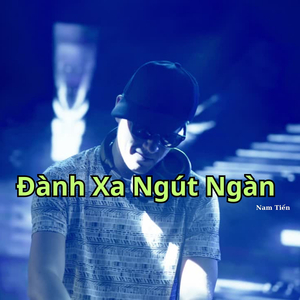 Đành Xa Ngút Ngàn