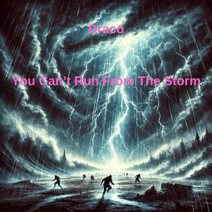 You Can't Run Run From The Storm