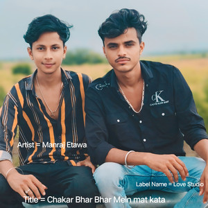 Chakar Bhar Bhar Mein Mat Kata