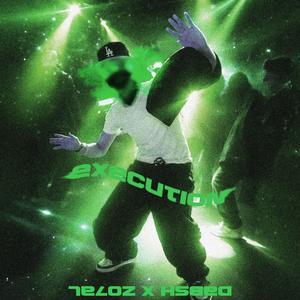 EXECUTION (feat. Zo7al)