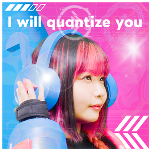I will quantize you