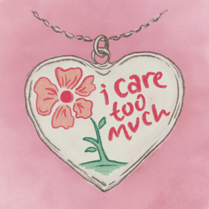 i care too much