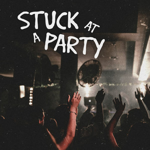 Stuck At A Party