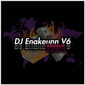DJ Enakeunn V6 Koplodutch