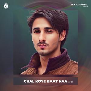 Chal Koye Baat Naa -lofi