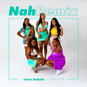 Nah (feat. New Faith) (Remix)