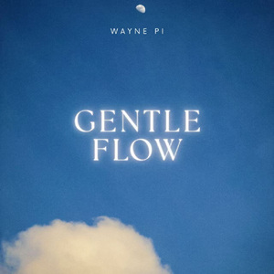 Gentle Flow (风也温柔)