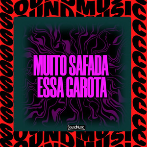 MUITO SAFADA ESSA GAROTA