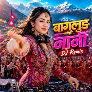 Baglung Ki Nani Dj
