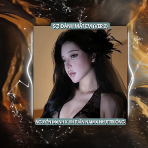 Sợ Đánh Mất Em Ver 2 (Remix)