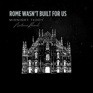 Rome Wasn’t Built for Us
