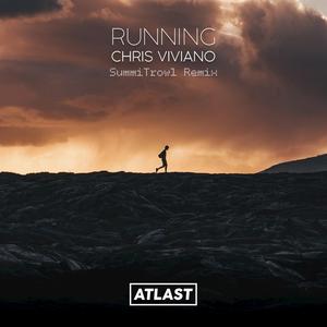 Chris Viviano-Running（SummiTrowl remix）