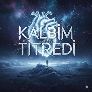 Kalbim titredi