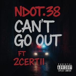 Cant go out (feat. 2Certi)
