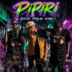 Pipiri (feat. Blowis v1 & Ñato Rd)