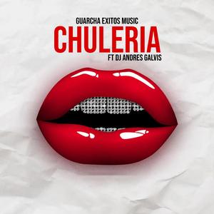 CHULERIA (feat. Dj Andres Galvis)