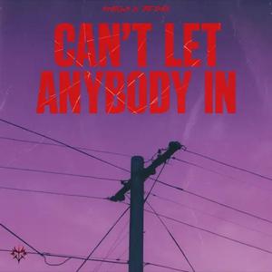 Can't Let Anybody In