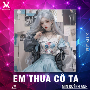 Em Thua Cô Ta (Remix)