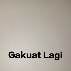 Gakuat Lagi