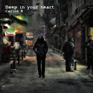 Deep in your heart