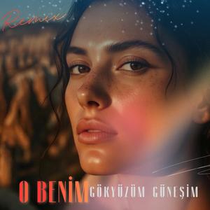 O BENİM GÖKYÜZÜM GÜNEŞİM (YUSUF ŞAHİN Remix)