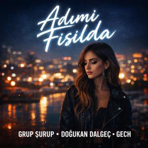 Adımı Fısılda (feat. Doğukan Dalgeç & GECH)